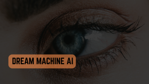 Dream Machine AI